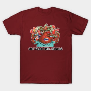 Oh Yeah Mr Krabs T-Shirt